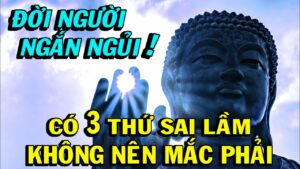 ĐỜI NGƯỜI CÓ 3 CÁI SAI…